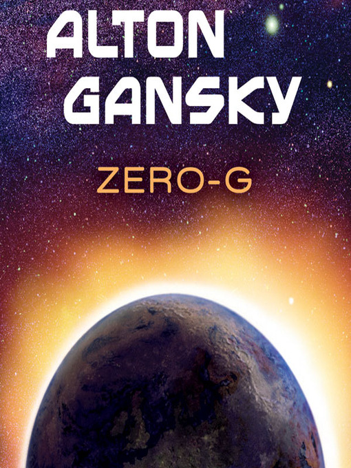 Title details for Zero-G by Alton Gansky - Available